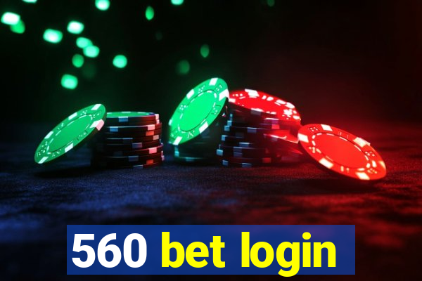 560 bet login